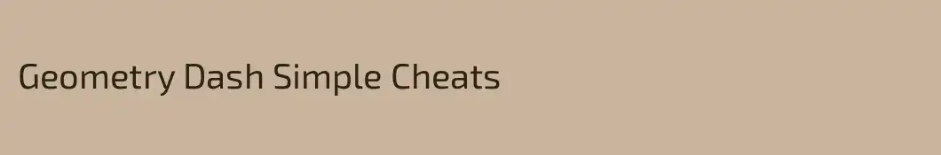 Geometry Dash Simple Cheats